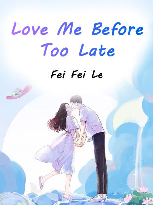 Love Me Before Too Late